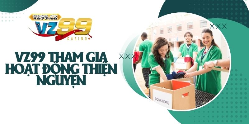 Vz99 tham gia các hoạt động thiện nguyện 